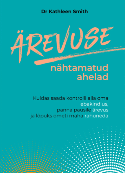 Ärevuse nähtamatud ahelad - Kathleen Smith