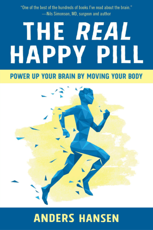 The Real Happy Pill, Power up your brain by moving your body - Anders Hansen (1)