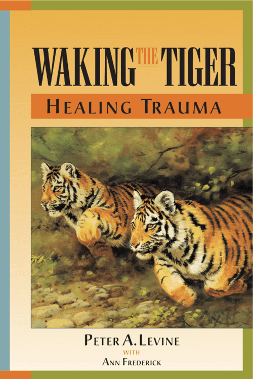 Walking the Tiger, Healig Trauma - Peter A. Levine with Ann Frederick